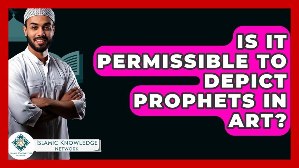 Is It Permissible to Depict Prophets in Art? Explore Views!