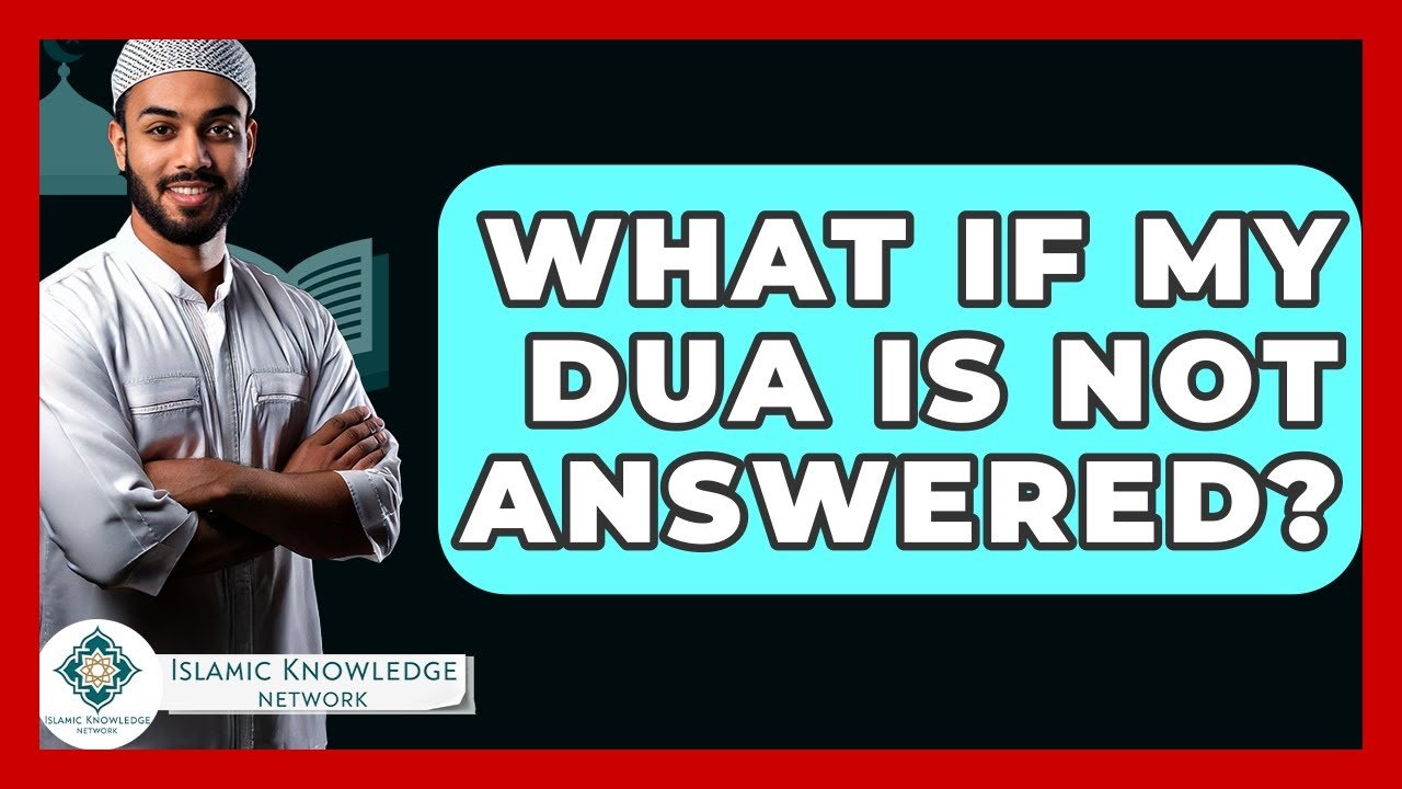 What If My Dua Is Not Answered? Find Answers Here!