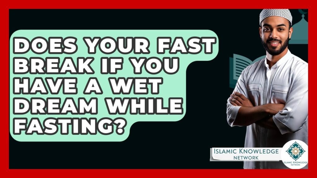 Does Wet Dream Break Your Fast in Ramadan? Find Out Here!