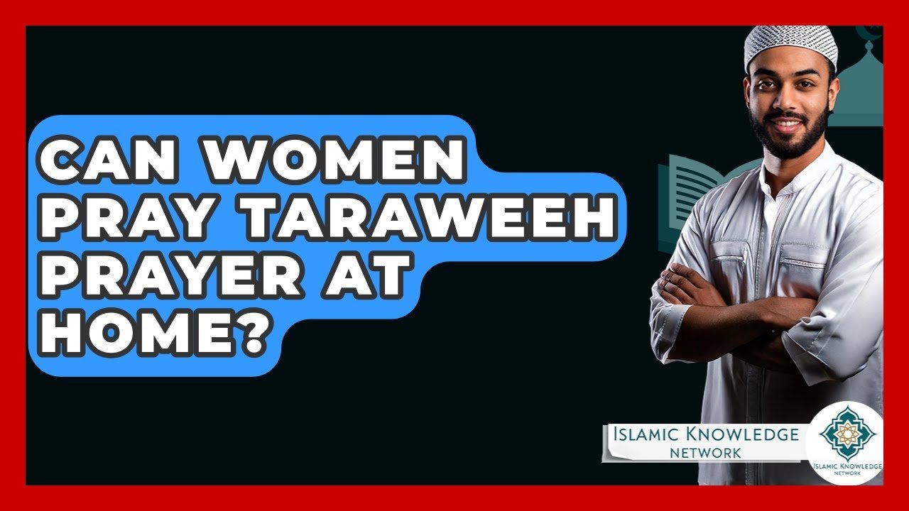 Can Women Pray Taraweeh at Home? Find Out Now!