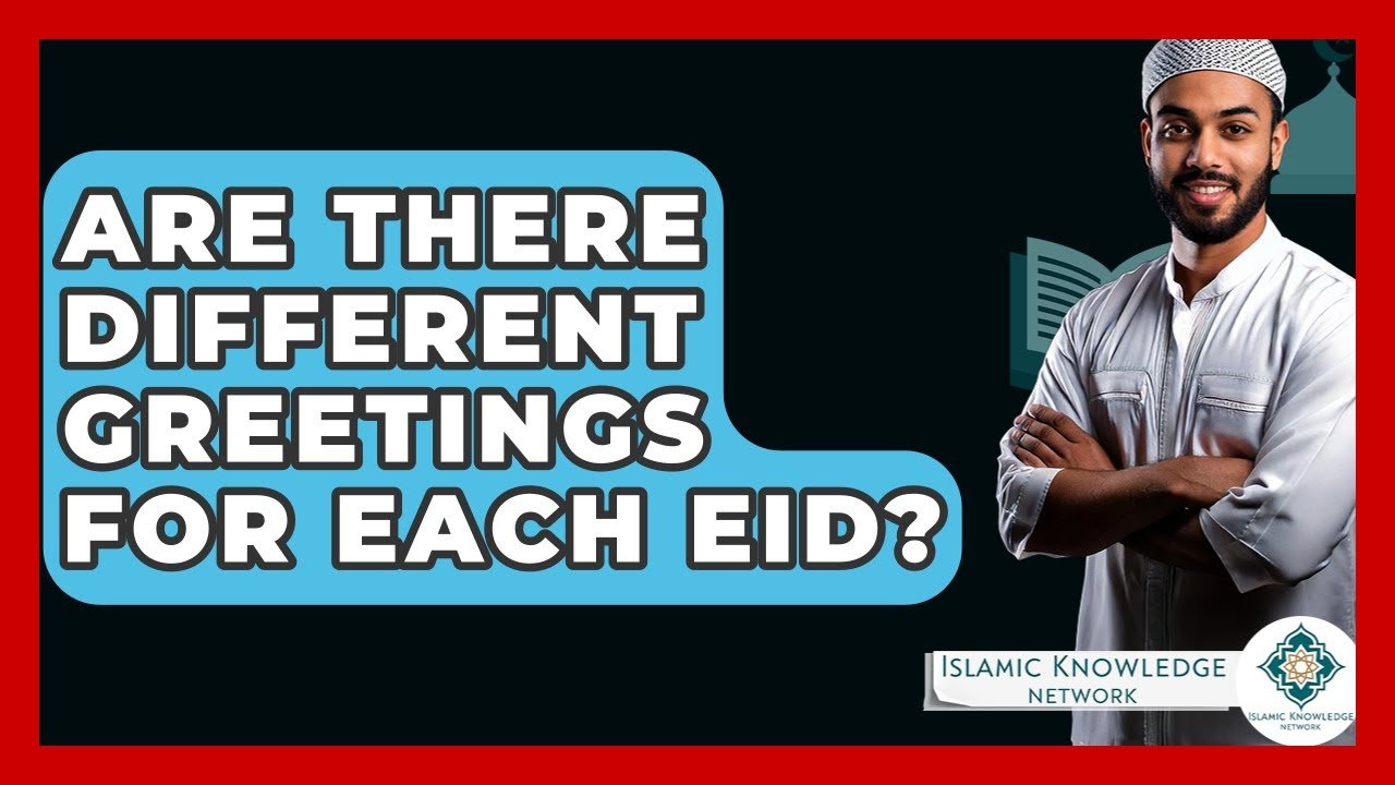 Are There Unique Greetings for Each Eid Celebration?