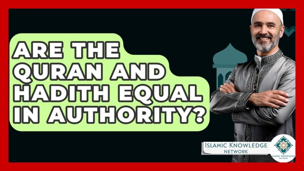 Are Quran and Hadith Equal in Authority? Explore the Truth!