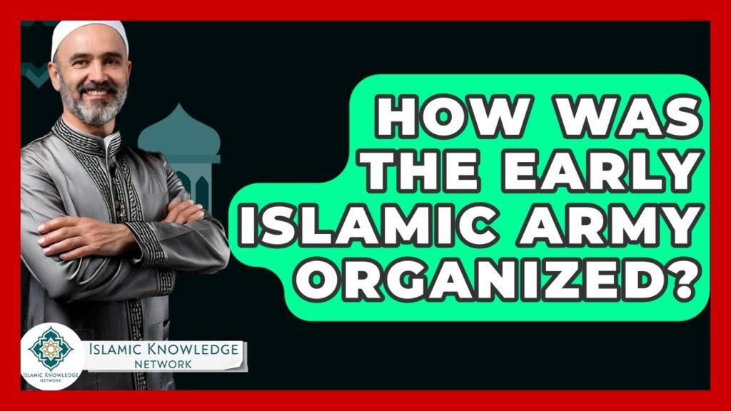 How Was the Early Islamic Army Organized in History?