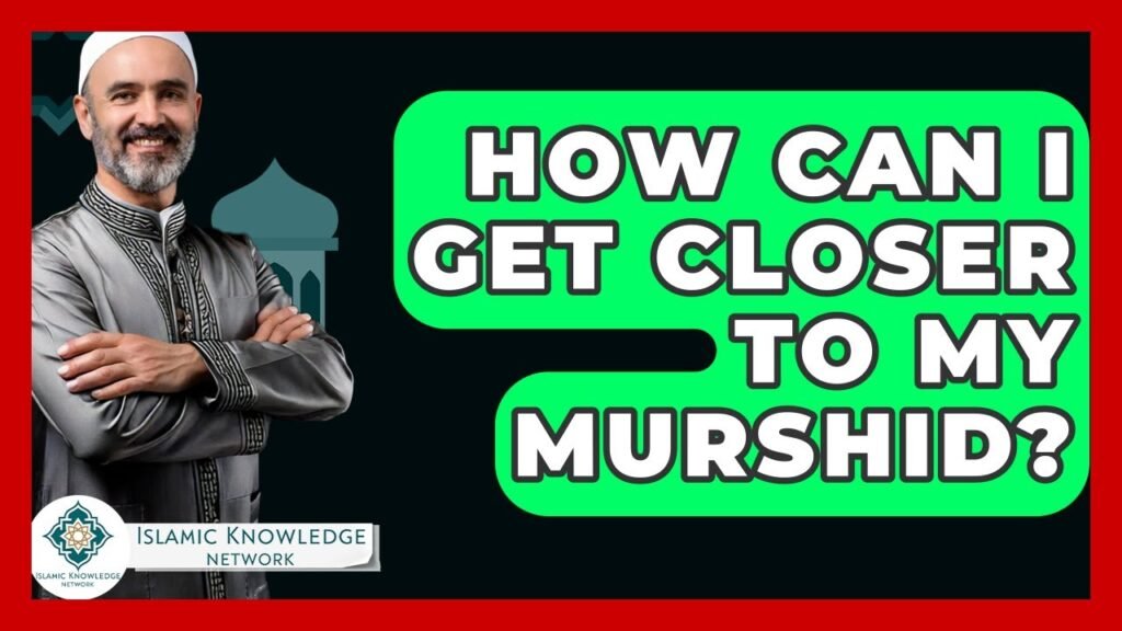 How Can I Deepen My Connection with My Murshid?