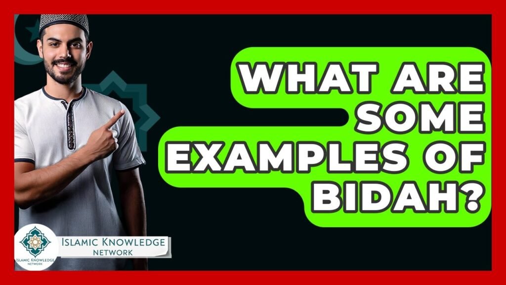 What Are Examples of Bidah in Islam? Find Out Now!