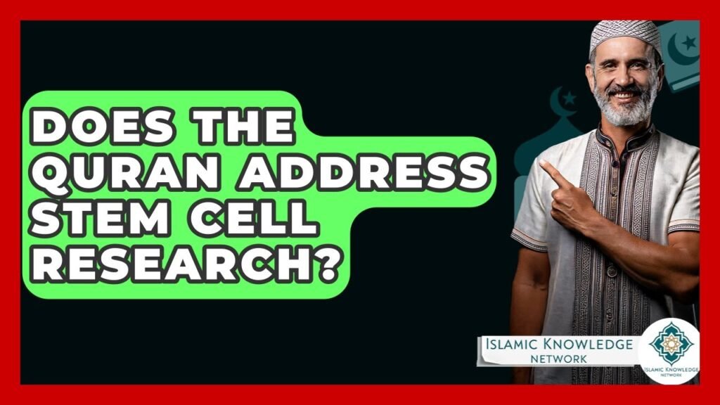 Does the Quran Address Stem Cell Research? FAQs Explored