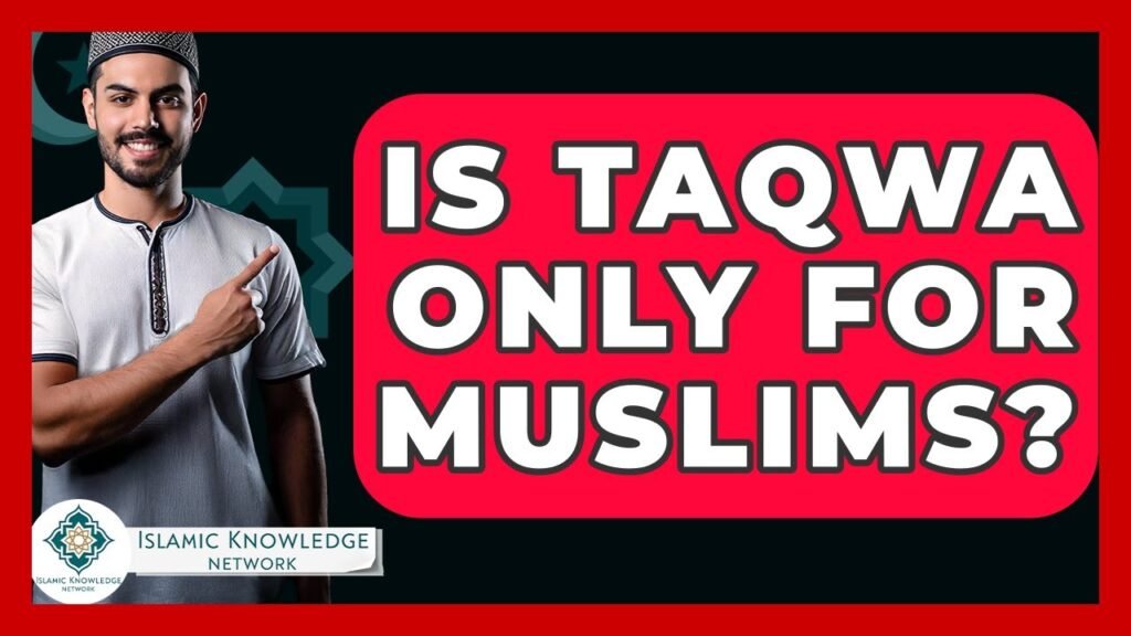 Is Taqwa Exclusive to Muslims? Discover the Truth Here!