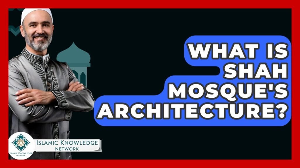 What is the Unique Architecture of Shah Mosque?