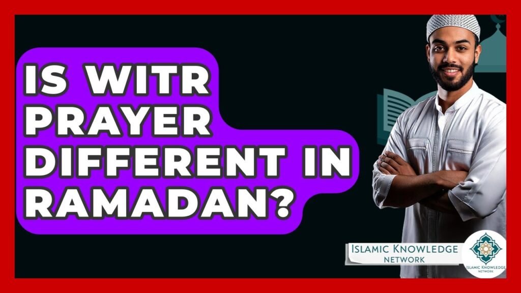 Is Witr Prayer Different During Ramadan? Find Out Here!