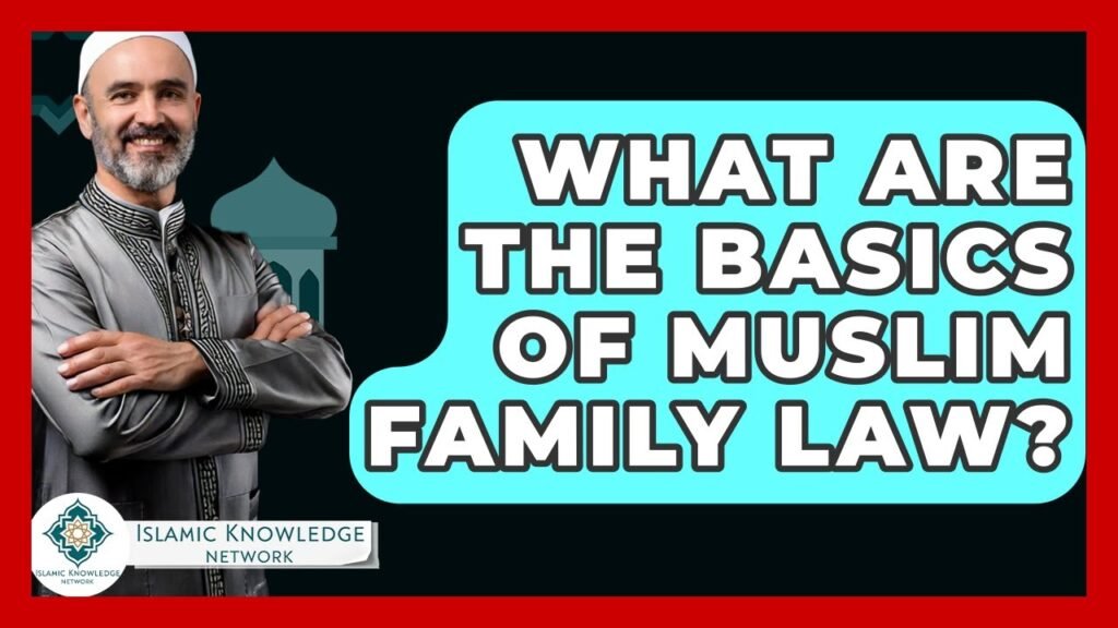 What Are the Basics of Muslim Family Law? Key Insights Explained