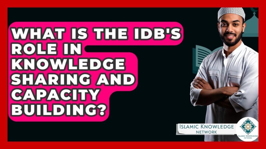 What Is IDB’s Role in Knowledge Sharing & Capacity Building?