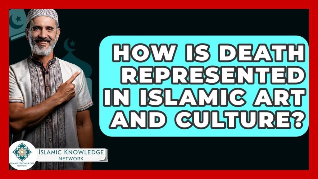 How Is Death Portrayed in Islamic Art and Culture?