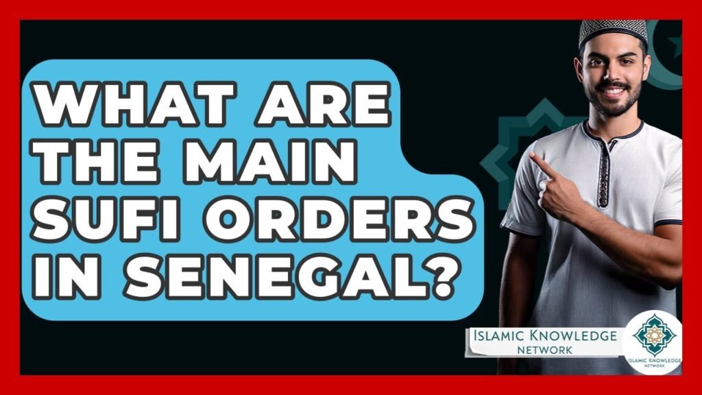 What Are the Main Sufi Orders in Senegal?