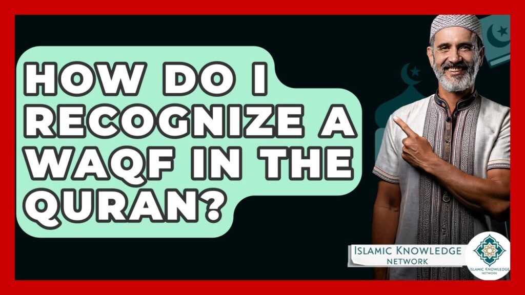How to Recognize a Waqf in the Quran: Key Insights?