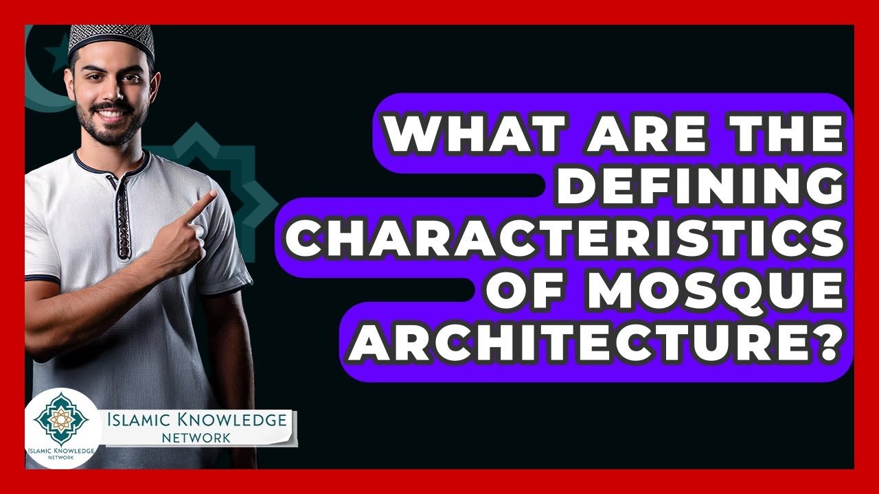 What Are the Key Features of Mosque Architecture?