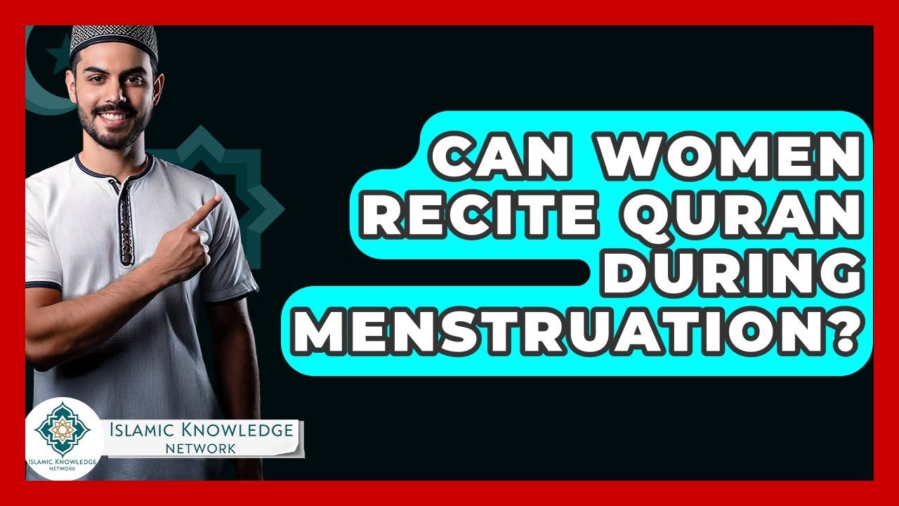 Can Women Recite Quran During Menstruation? Find Out Here!