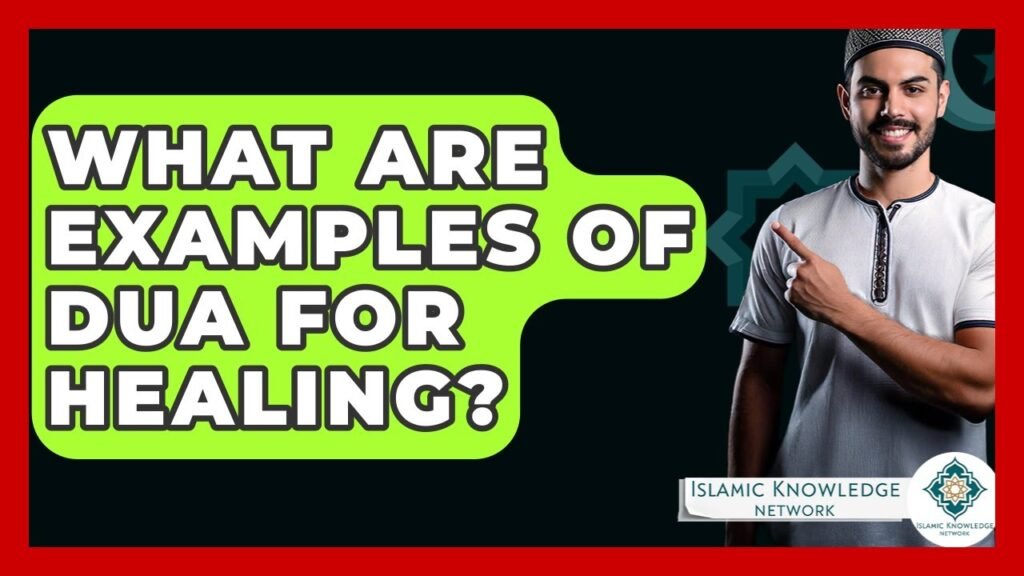 What Are Effective Dua Examples for Healing in Islam?