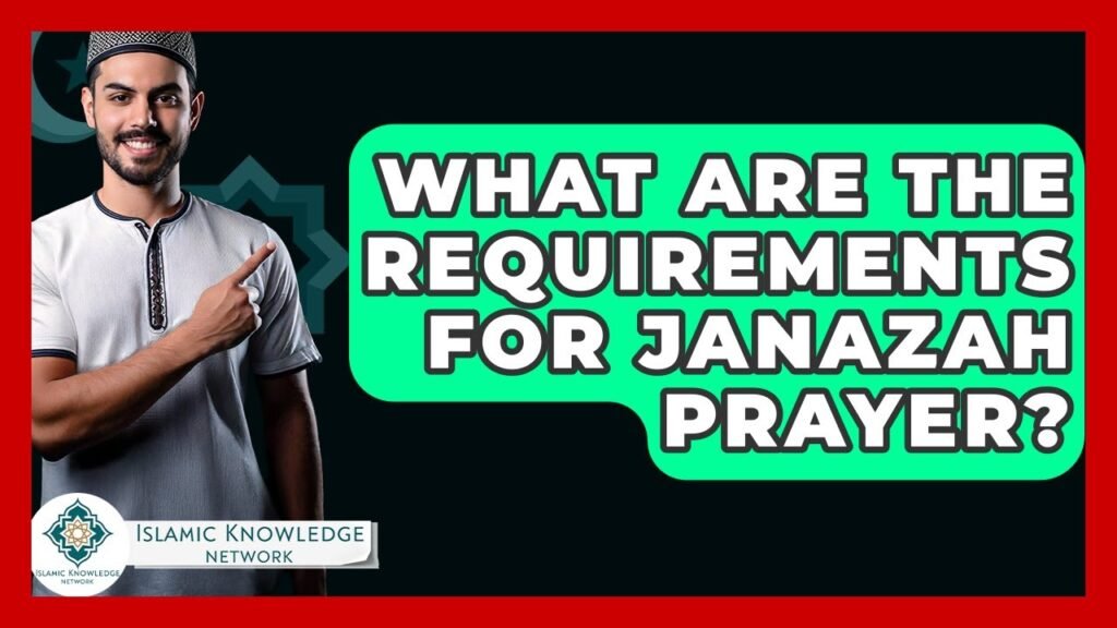 What Are the Requirements for Janazah Prayer? Find Out Here!