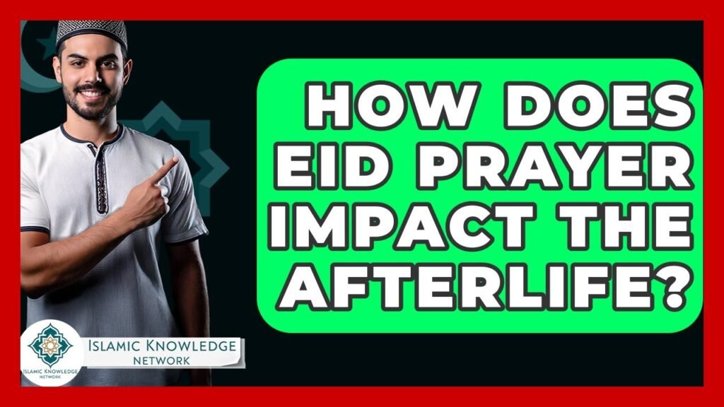 How Does Eid Prayer Influence the Afterlife? Insights Explored.