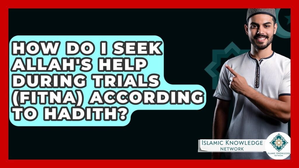 How Can I Seek Allah’s Help During Trials According to Hadith?