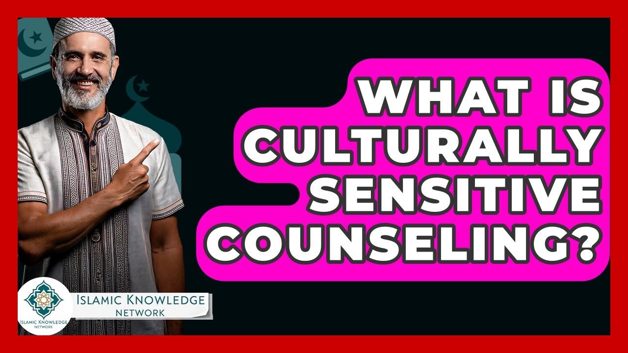 What Is Culturally Sensitive Counseling in Islam?
