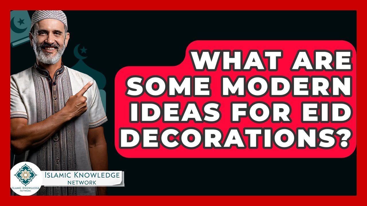 Creative Modern Ideas for Eid Decorations: What Are They?