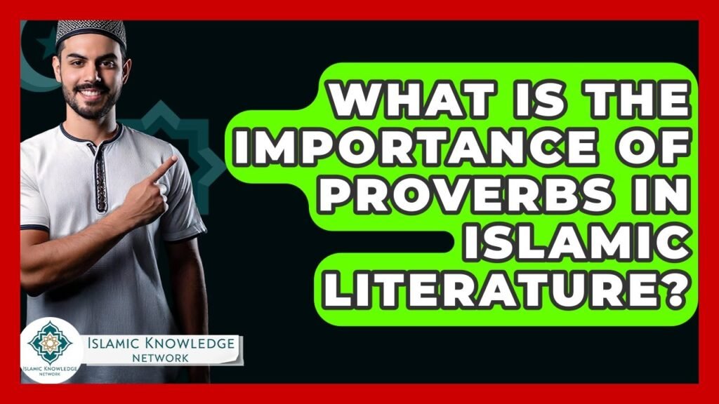 What Is the Role of Proverbs in Islamic Literature?