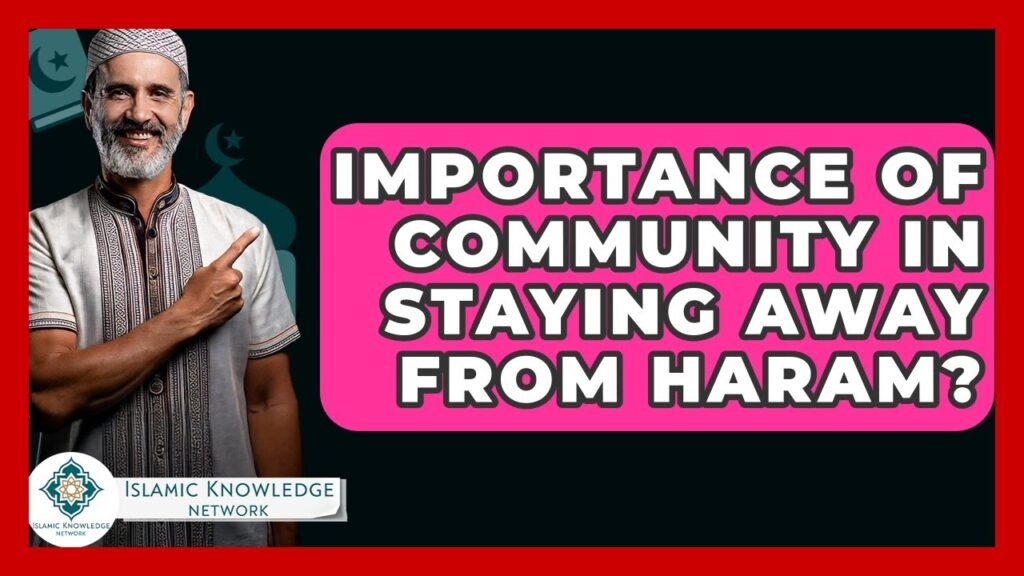 How Does Community Help Us Avoid Haram in Islam?