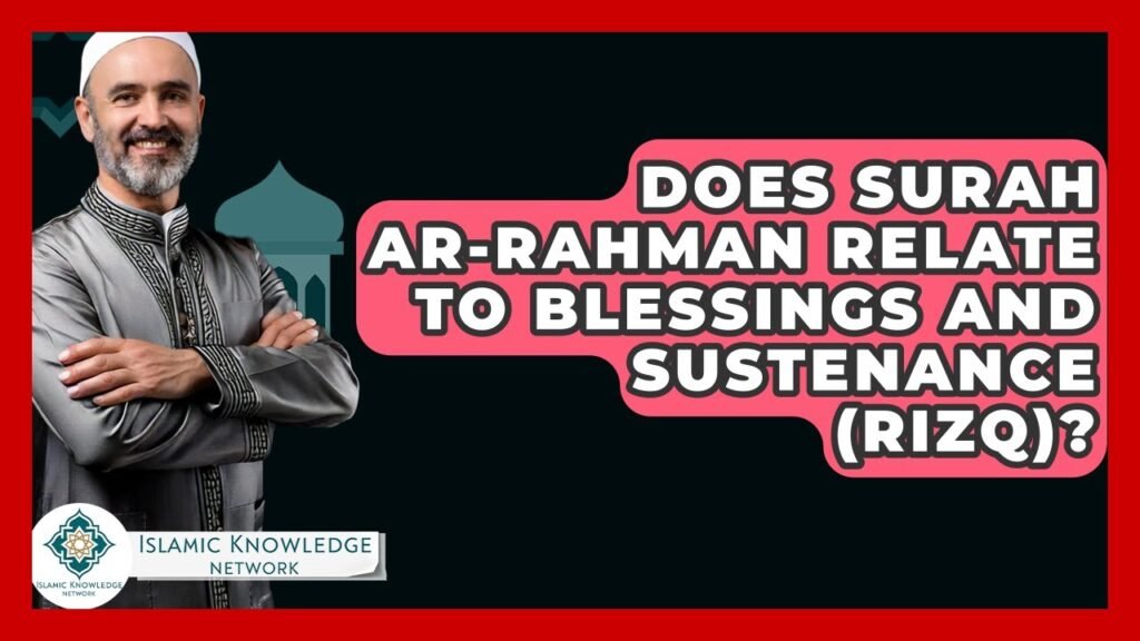 How Does Surah Ar-Rahman Relate to Blessings and Rizq?
