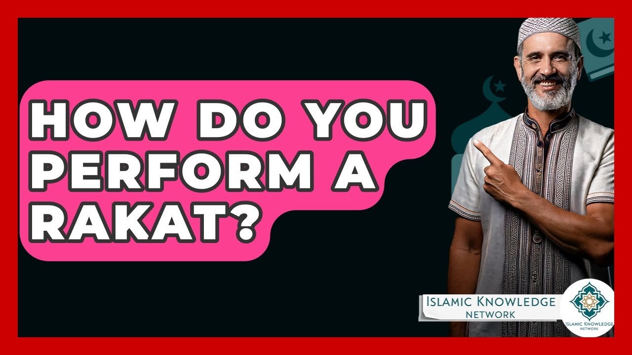 How Do You Perform a Rakat? Step-by-Step Guide Explained