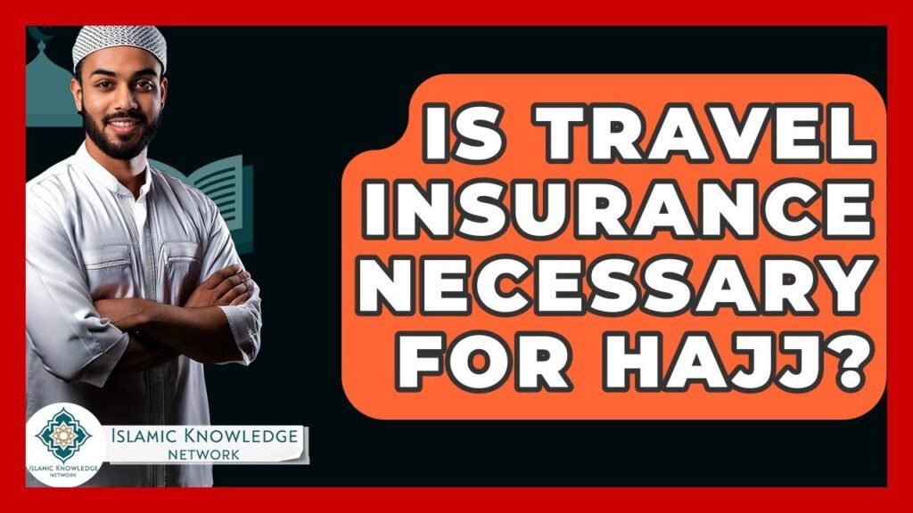 Is Travel Insurance Necessary for Hajj? Discover the Facts!