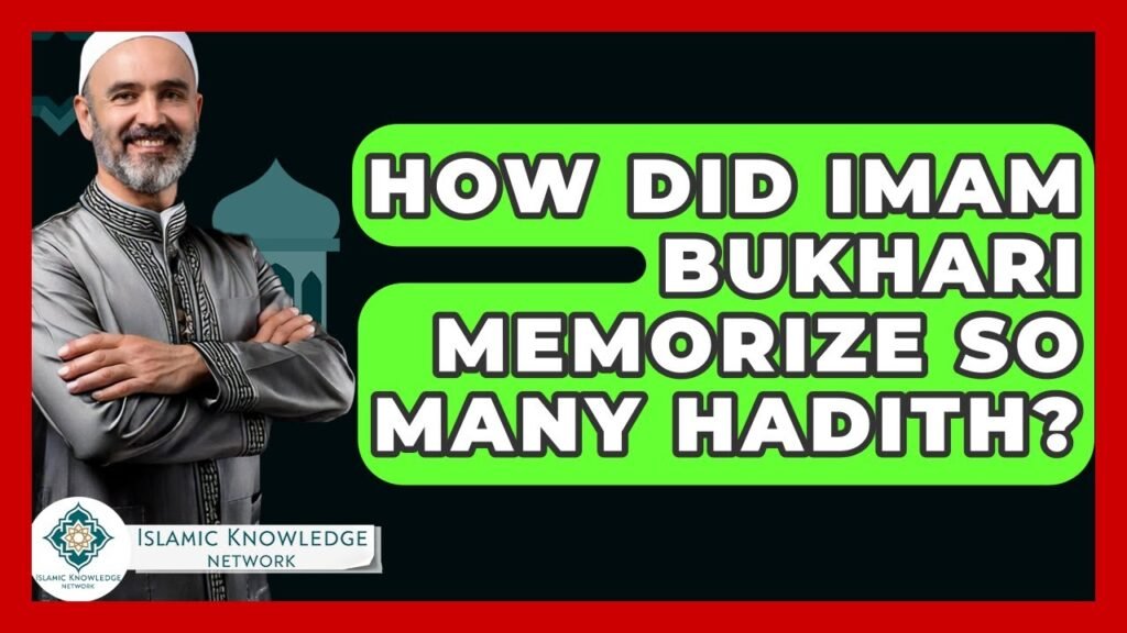 How Did Imam Bukhari Memorize So Many Hadith?