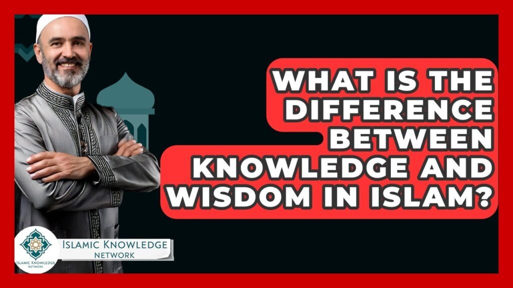 What’s the Difference Between Knowledge and Wisdom in Islam? What’s the Difference Between Knowledge and Wisdom in Islam?