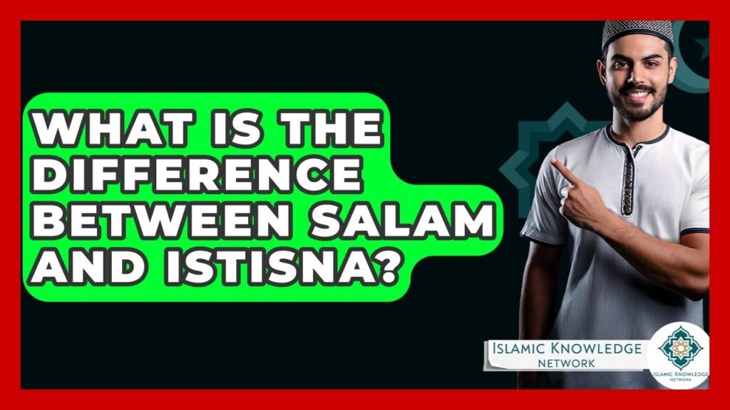 What is the Difference Between Salam and Istisna in Islam?