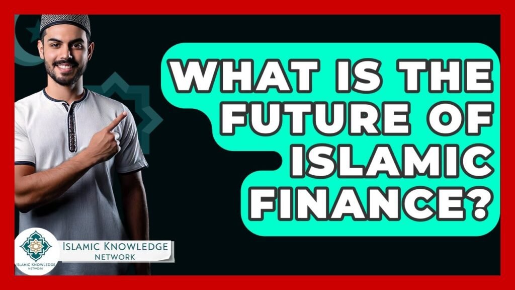 What Is the Future of Islamic Finance? Insights & Predictions