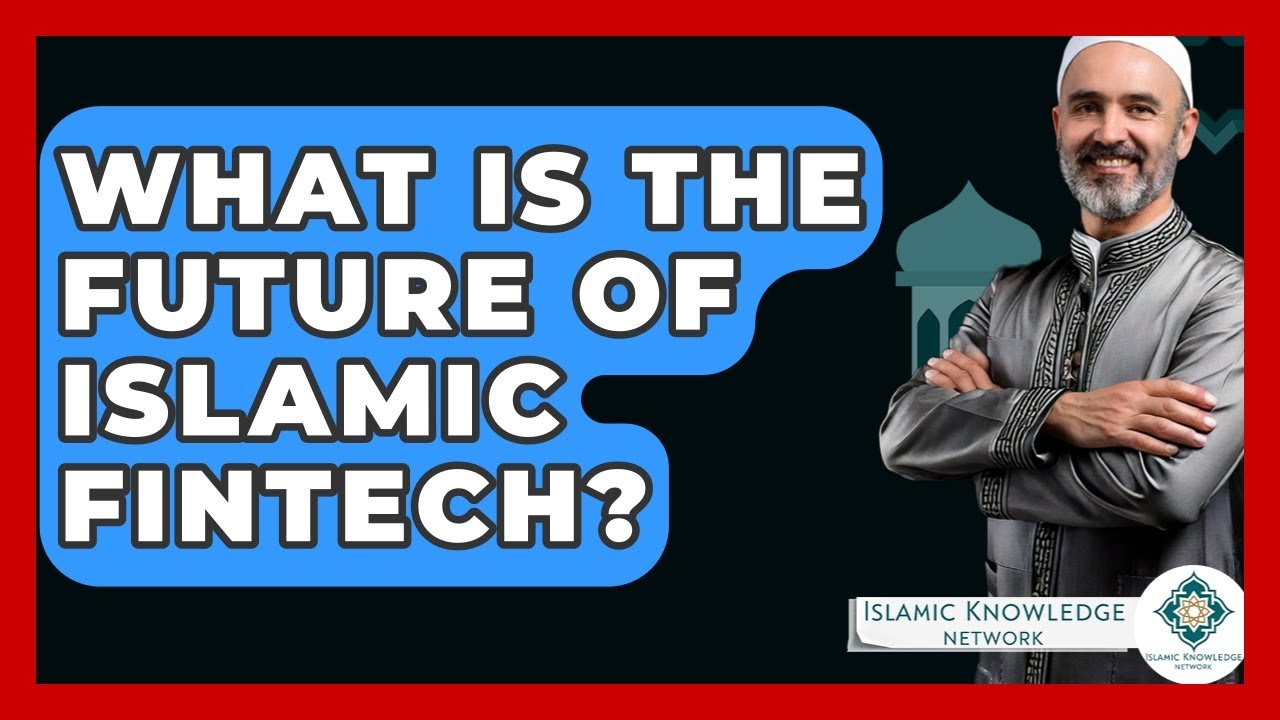 What Is the Future of Islamic Fintech in Today’s Landscape?