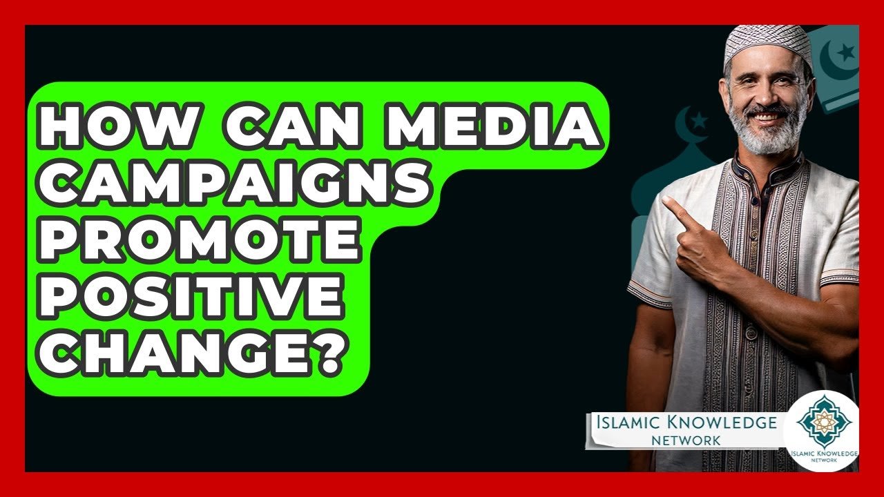 How Can Media Campaigns Drive Positive Change Effectively?