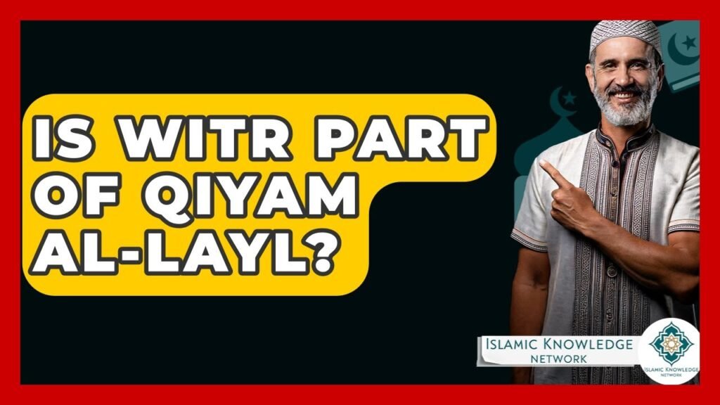 Is Witr Part of Qiyam Al-Layl? Discover the Answer Here!