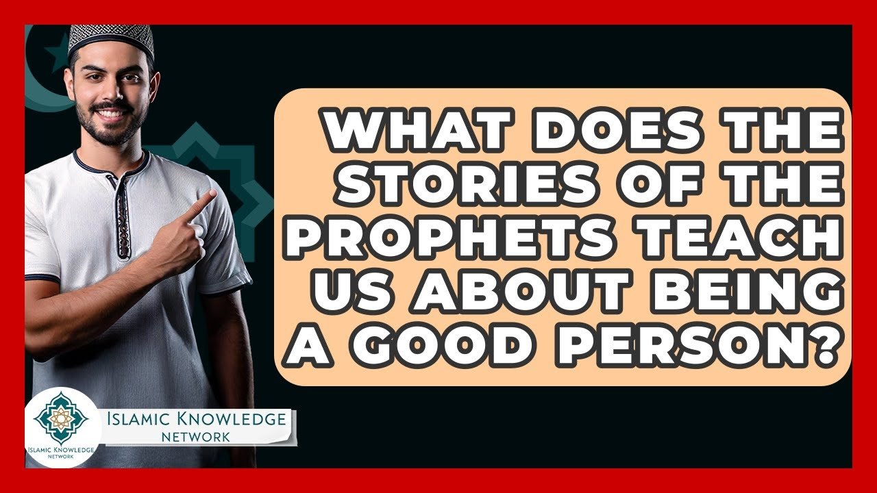 What Can Prophets’ Stories Teach Us About Being Good?