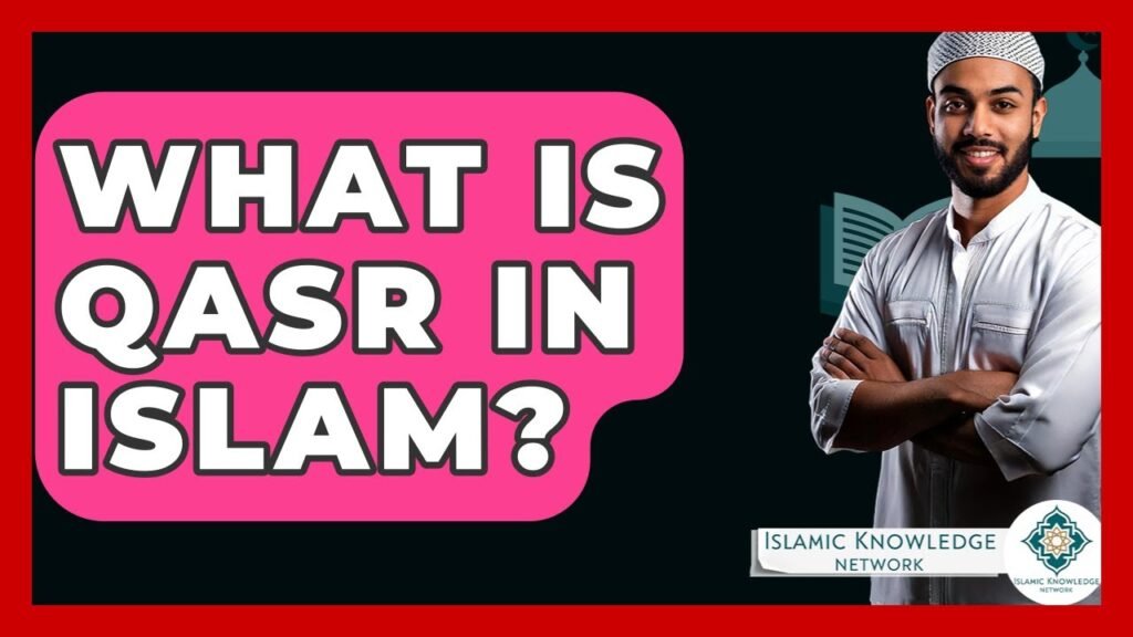 What Is Qasr in Islam? Discover Its Significance Today!