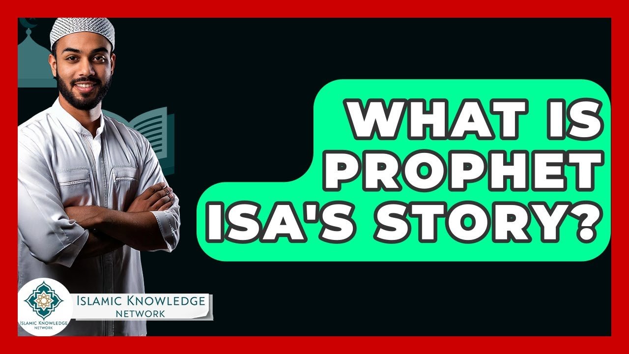 What Is the Story of Prophet Isa in Islam? Discover Now!