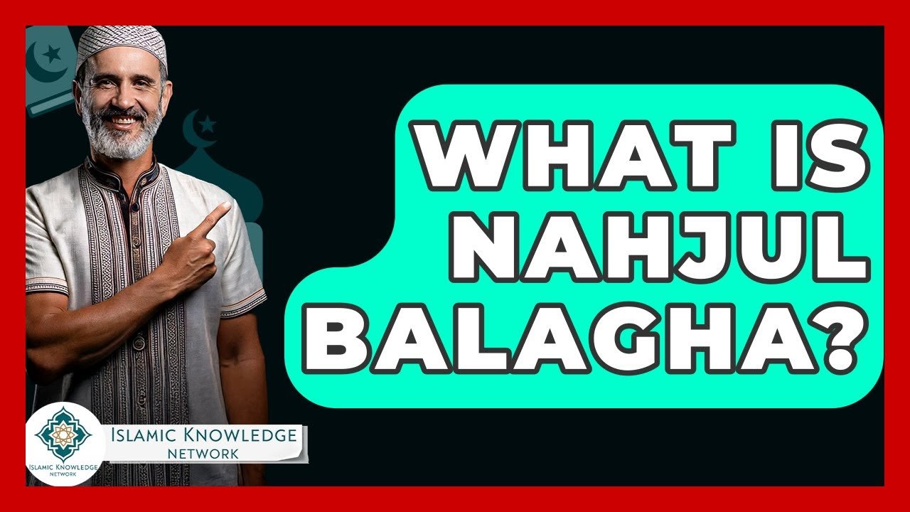 What Is Nahjul Balagha? Discover Its Significance Today!