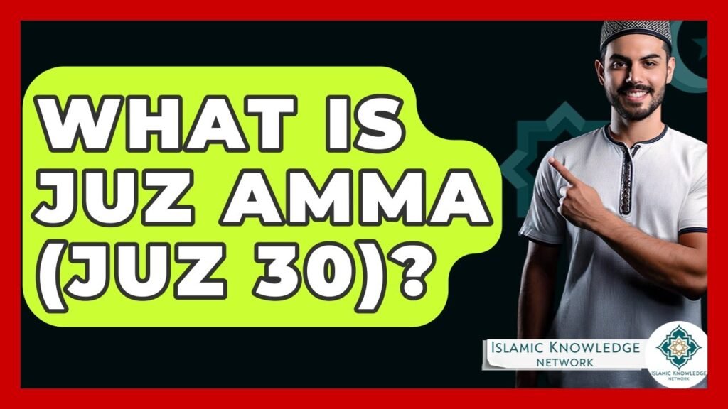 What Is Juz Amma (Juz 30) in Islam? Explore Key Insights!