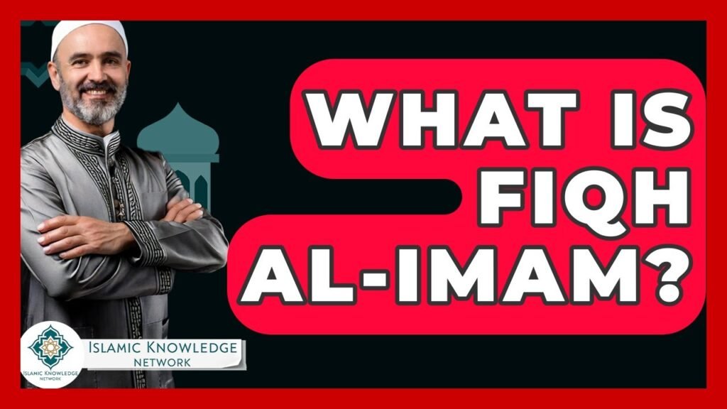 What Is Fiqh Al-Imam? Discover Its Significance and Meaning!