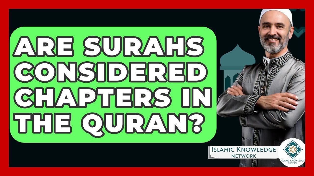 Are Surahs in the Quran Considered Chapters? Explore Now!