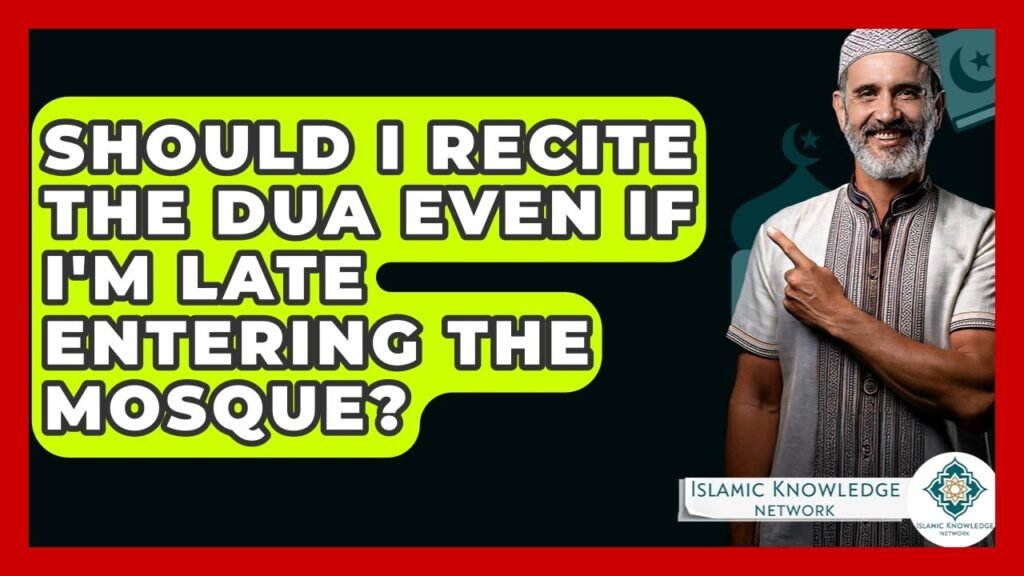 Should I Recite Dua If I’m Late to the Mosque?
