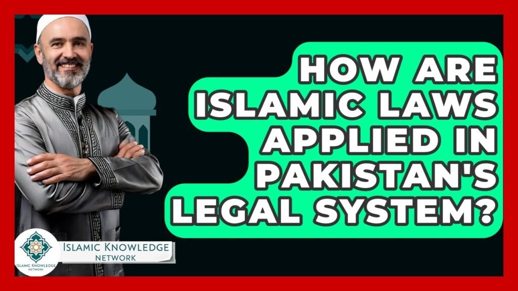 How Are Islamic Laws Implemented in Pakistan’s Legal System?