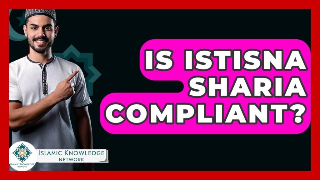 Is Istisna Sharia Compliant? Discover the Answer Here!