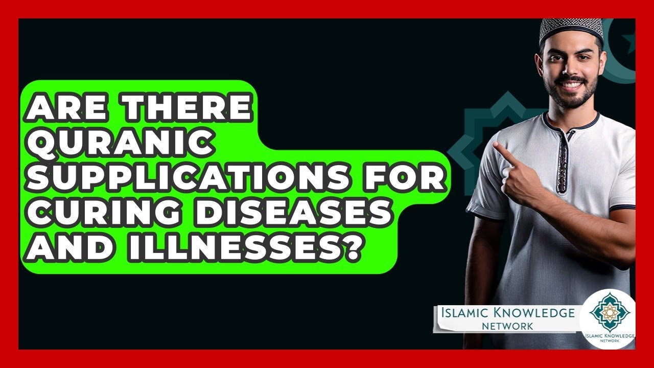 Are There Quranic Supplications for Healing Illnesses?