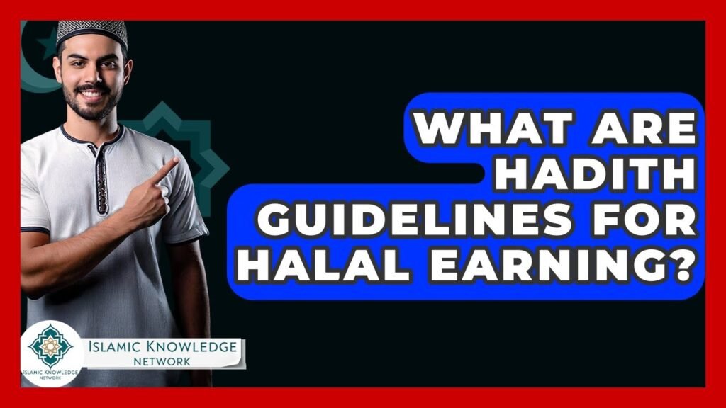 What Are Hadith Guidelines for Halal Earning in Islam?